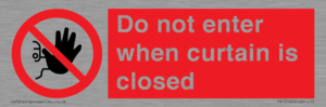 Do not enter when curtain is closed